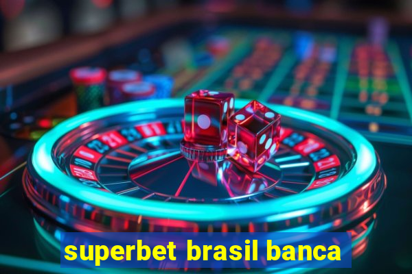 superbet brasil banca